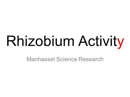 Rhizobium Activity Manhasset Science Research. Need Bean Yellow Mosaic Virus (Brunt, 1996) Asia leads in soybean production (Westcott, 2008)