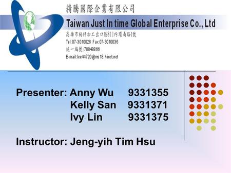 Presenter: Anny Wu 9331355 Kelly San 9331371 Ivy Lin 9331375 Instructor: Jeng-yih Tim Hsu.