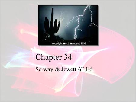 Chapter 34 Serway & Jewett 6 th Ed.. Ultra-intense laser used to create laboratory temperatures as hot as the sun in the.