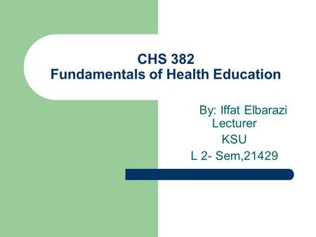 CHS 382 Fundamentals of Health Education