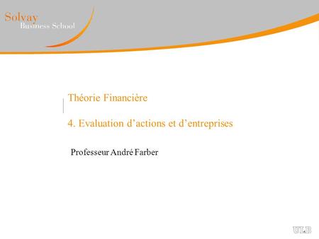 Théorie Financière 4. Evaluation d’actions et d’entreprises