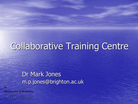 Collaborative Training Centre Dr Mark Jones
