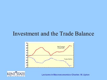 Lectures in Macroeconomics- Charles W. Upton Investment and the Trade Balance.