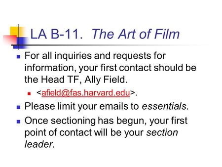 LA B-11. The Art of Film For all inquiries and requests for information, your first contact should be the Head TF, Ally Please.