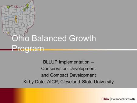 Ohio Balanced Growth Program BLLUP Implementation – Conservation Development and Compact Development Kirby Date, AICP, Cleveland State University.