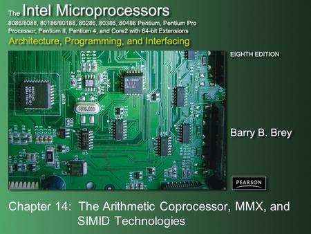Chapter 14: The Arithmetic Coprocessor, MMX, and SIMID Technologies.