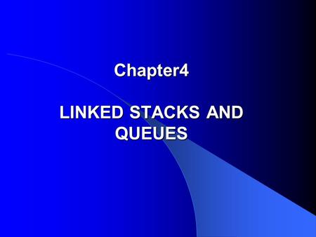 Chapter4 LINKED STACKS AND QUEUES. Outline 1.Pointers and Linked Structures 2. Linked Stacks 3. Linked Stacks with Safeguards 4. Linked Queues 5. Application: