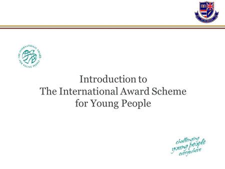 Introduction to The International Award Scheme for Young People.