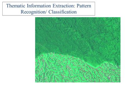 Thematic Information Extraction: Pattern Recognition/ Classification
