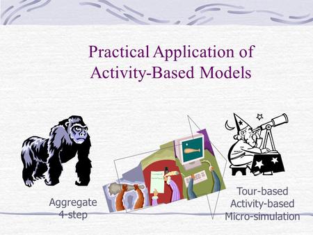 Practical Application of Activity-Based Models