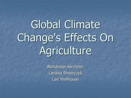 Global Climate Change's Effects On Agriculture