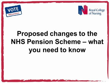 Proposed changes to the NHS Pension Scheme – what you need to know.