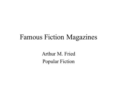 Famous Fiction Magazines Arthur M. Fried Popular Fiction.