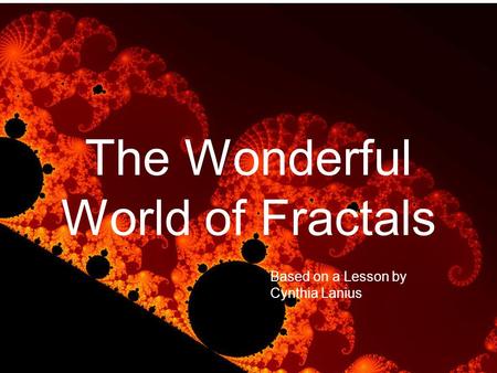 The Wonderful World of Fractals