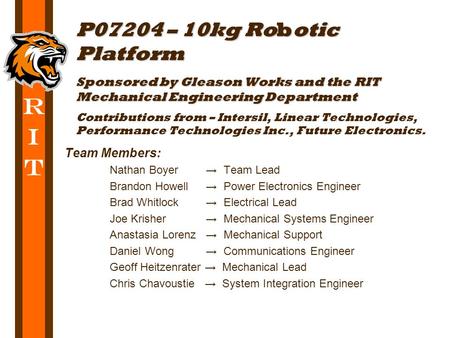 R I T Team Members: Nathan Boyer → Team Lead Brandon Howell → Power Electronics Engineer Brad Whitlock → Electrical Lead Joe Krisher → Mechanical Systems.