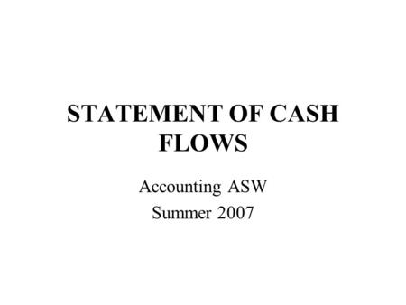 STATEMENT OF CASH FLOWS Accounting ASW Summer 2007.