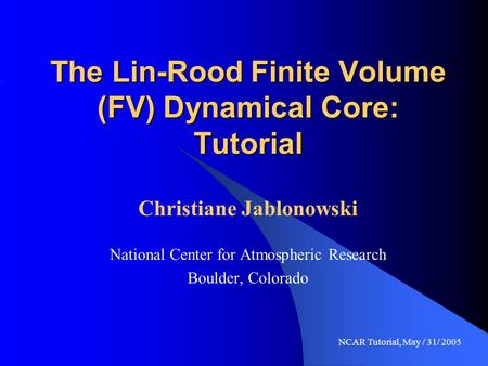The Lin-Rood Finite Volume (FV) Dynamical Core: Tutorial
