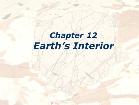 Chapter 12 Earth’s Interior