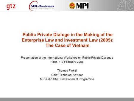 22.06.2015 Seite 1 Presentation at the International Workshop on Public Private Dialogue Paris, 1-2 February 2006 Thomas Finkel Chief Technical Advisor.