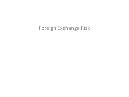 Foreign Exchange Risk. Copyright  2004 McGraw-Hill Australia Pty Ltd PPTs t/a International Finance: An Analytical Approach 2e by Imad A. Moosa Slides.