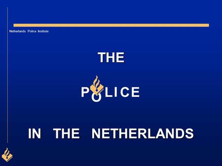 THE IN THE NETHERLANDS P L I C E O.
