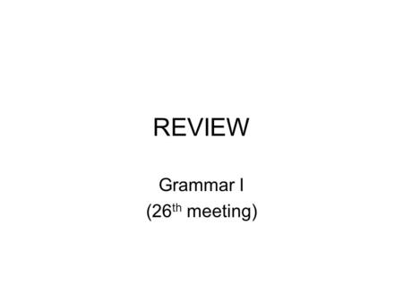 REVIEW Grammar I (26 th meeting). The Ostrich -1 A man walks up to the bar with an ostrich behind him. As he sits down, the bartender comes over and asks.