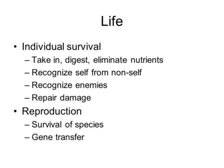 Life Individual survival Reproduction