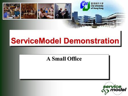 ServiceModel Demonstration A Small Office. 2 Create a New Model 1.Select File | New 2.In the 'General Information' dialog box, type a model name... in.