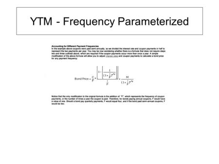 YTM - Frequency Parameterized. YTM - Pricing a Zero Coupon.