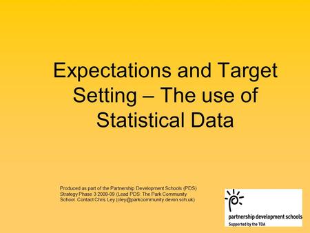 Expectations and Target Setting – The use of Statistical Data Produced as part of the Partnership Development Schools (PDS) Strategy Phase 3 2008-09 (Lead.