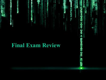 Final Exam Review. Format of Final 20 questions –similar to quiz questions, possibly w/ some subquestions) Will have to answer all questions. 80%-90%: