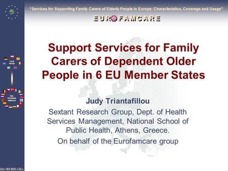 Pan- European Network Core Group Uni HH-IMS-CKo Judy Triantafillou Sextant Research Group, Dept. of Health Services Management, National School of Public.