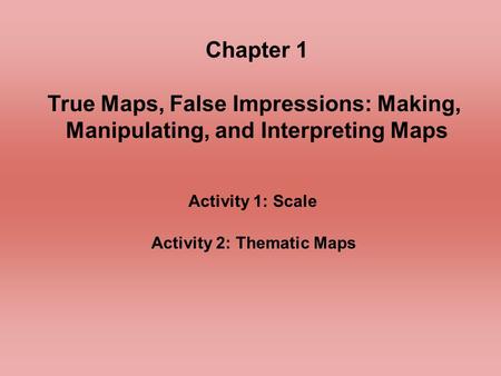 True Maps, False Impressions: Making,
