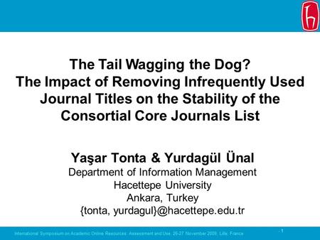 - 1 Yaşar Tonta & Yurdagül Ünal Department of Information Management Hacettepe University Ankara, Turkey {tonta, The Tail Wagging.