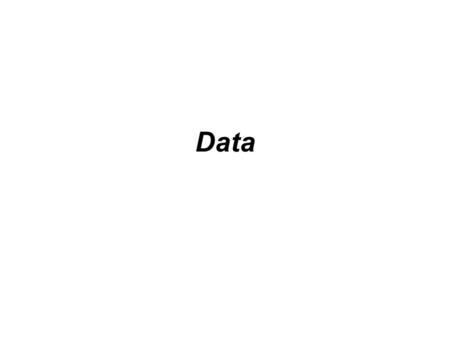 Data. Where does data come from? Acquisition of information –The acquisition of information is how the data is provided to the system. –It can be done.