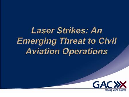 The Problem Increased laser strikes noted by airlines. Prevalence has increased throughout North America. Pilot and aircrew health and safety are at risk.