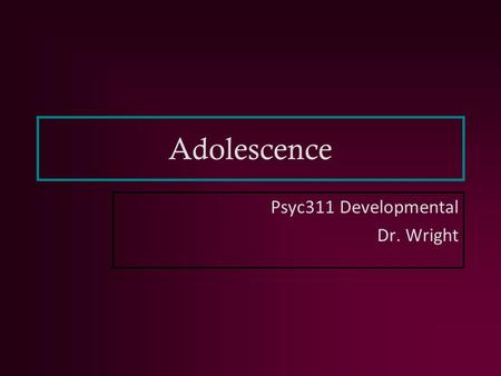 Psyc311 Developmental Dr. Wright