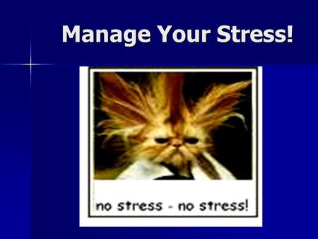 Manage Your Stress!.