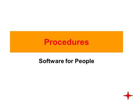 Procedures Software for People. Agenda Procedure: Definition Software for People Designing Procedures Procedures as Problem Solving Software: Procedures.