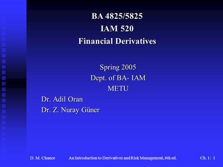 Spring 2005 Dept. of BA- IAM METU Dr. Adil Oran Dr. Z. Nuray Güner