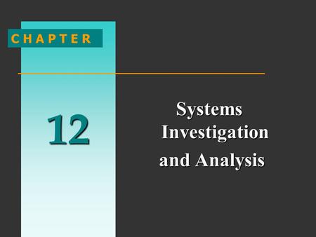 12 C H A P T E R Systems Investigation and Analysis and Analysis.