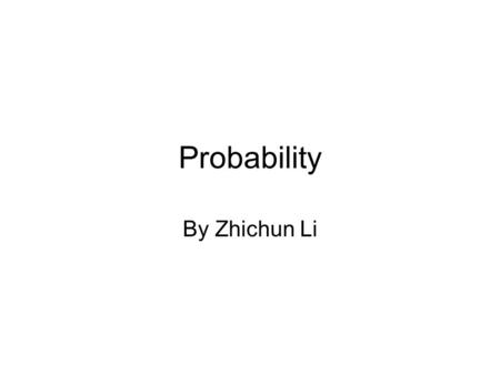 Probability By Zhichun Li.