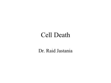 Cell Death Dr. Raid Jastania. Case During your clinical year rotation, you work with the transplant team. You see this lady who had kidney transplant.