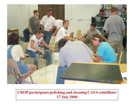 CROP participants polishing and cleaning CASA scintillator 17 July 2000.