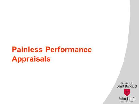 Painless Performance Appraisals. Introduction Introduce yourself to the others at your table and include a story about being on the business end of.