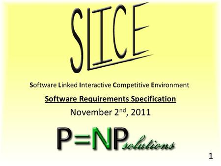 Title 1 Software Linked Interactive Competitive Environment Software Requirements Specification November 2 nd, 2011.