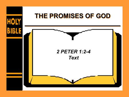 THE PROMISES OF GOD 2 PETER 1:2-4 Text. PROMISES - THE CHURCH New Testament Usage –Matthew 16:18 –Ephesians 1:22-23 –Acts 20:28 –Acts 2:47 –1 Corinthians.