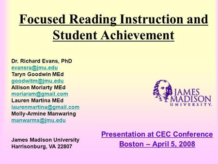 Focused Reading Instruction and Student Achievement Presentation at CEC Conference Boston – April 5, 2008 Dr. Richard Evans, PhD