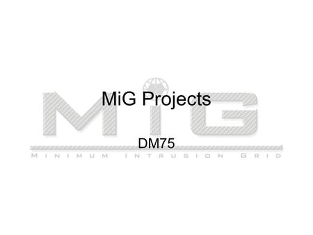 MiG Projects DM75. Runtime Environment DB Problem: –Many Grid jobs assume that the binaries and libraries are already available –Even if this is the case.