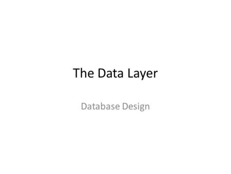 The Data Layer Database Design.
